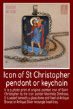 Saint Christopher, Patron of Motorists, Patron of Bachelors, Patron of Drivers, Patron of Gardeners, Patron of Travelers, Patron Cab Drivers