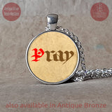 Pray pendant necklace or keychain, Pray Christian Gift, Pray Catholic Gift, Confirmation Gift, First Communion Gift, Christian Prayer Gift