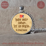 We Have Only Today St Teresa of Calcutta quote pendant necklace or keychain, Baptism Gift, Christening gift, Godparent gift, Catholic gift