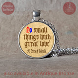Do Small Things with Great Love St Teresa of Calcutta quote pendant necklace or keychain, Baptism Gift, Christening gift, Godparent gift