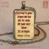 Yesterday is gone, Tomorrow has not yet come, Mother Teresa quote pendant necklace keychain, Catholic Quote gift, Catholic Prayer Quote gift