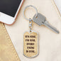 It's Fine. I'm Fine. Everything is Fine. Dog Tag Military keychain, Boyfriend gift, Inspirational quote, Motivational quote, Positive quote