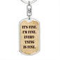 It's Fine. I'm Fine. Everything is Fine. Dog Tag Military keychain, Boyfriend gift, Inspirational quote, Motivational quote, Positive quote