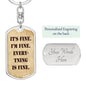 It's Fine. I'm Fine. Everything is Fine. Dog Tag Military keychain, Boyfriend gift, Inspirational quote, Motivational quote, Positive quote