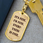 It's Fine. I'm Fine. Everything is Fine. Dog Tag Military keychain, Boyfriend gift, Inspirational quote, Motivational quote, Positive quote