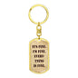 It's Fine. I'm Fine. Everything is Fine. Dog Tag Military keychain, Boyfriend gift, Inspirational quote, Motivational quote, Positive quote