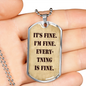 It's Fine. I'm Fine. Everything is Fine. Dog Tag Military Necklace, Inspirational quote, Motivational quote, Positive quote, Boyfriend gift