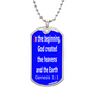 In the beginning, God created the heavens and the Earth. Genesis 1:1. Dog Tag pendant necklace. Military ball chain