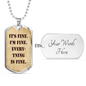 It's Fine. I'm Fine. Everything is Fine. Dog Tag Military Necklace, Inspirational quote, Motivational quote, Positive quote, Boyfriend gift