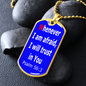 Whenever I am afraid, I will trust in You Dog Tag pendant necklace