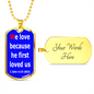 We love because He first loved us, 1 John 4:19, Dog tag pendant necklace, military ball chain